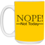 Not Today-15oz White Mug