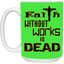 Faith without Works-15oz White Mug