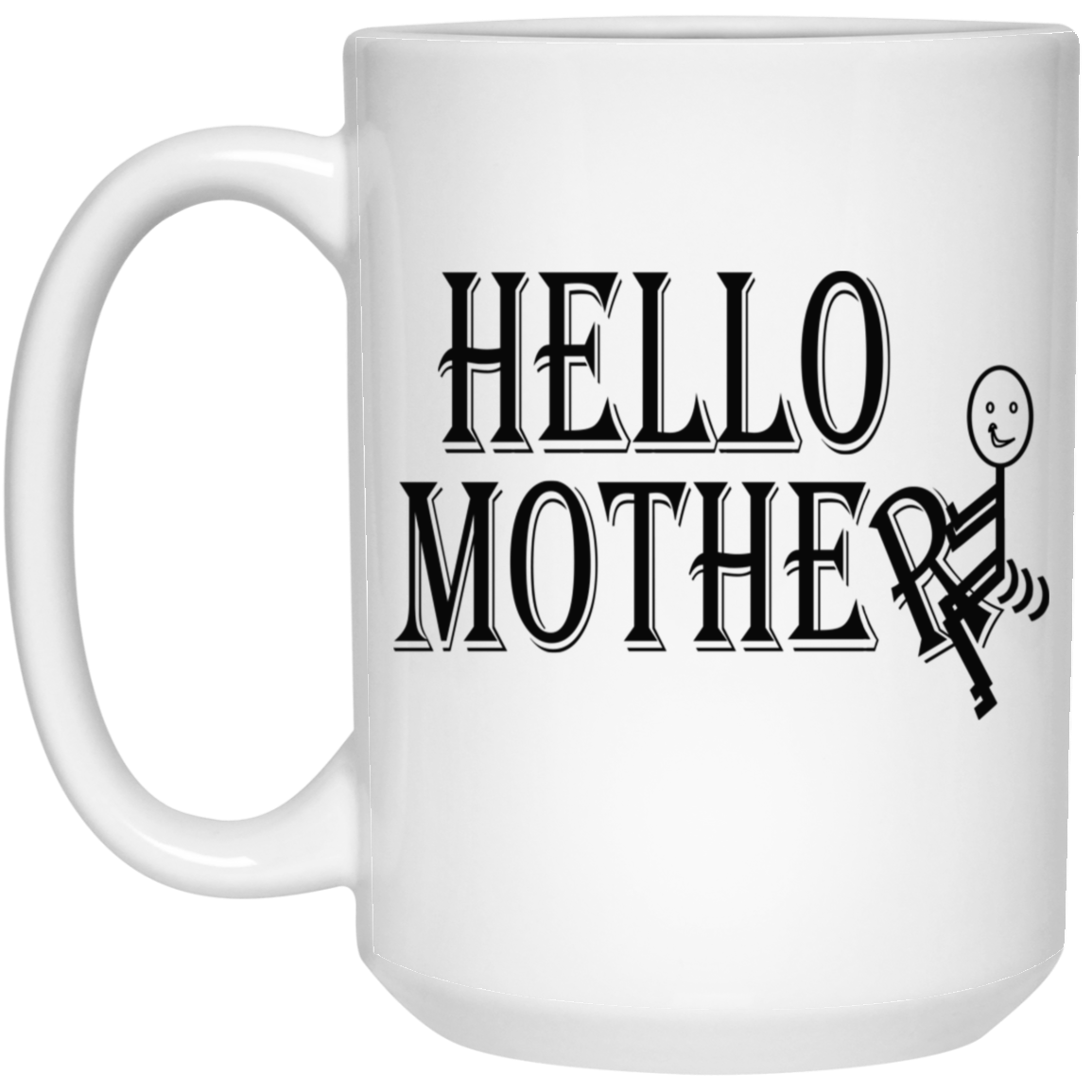 Hello Mother-15oz White Mug
