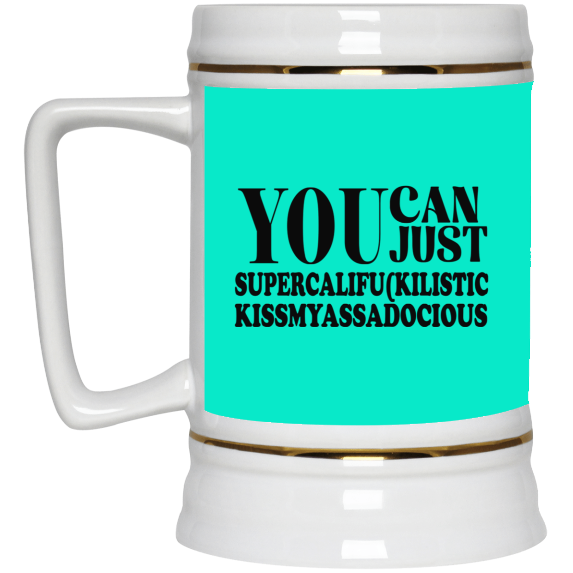 You Can Supercalifu(kilistic-Beer Stein 22oz.