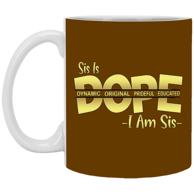 Sis is Dope-11oz White Mug