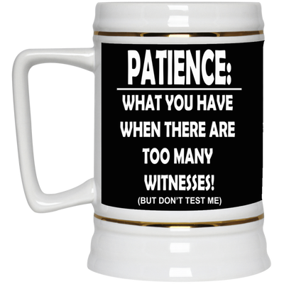 Patience-Witnesses-Beer Stein 22oz.