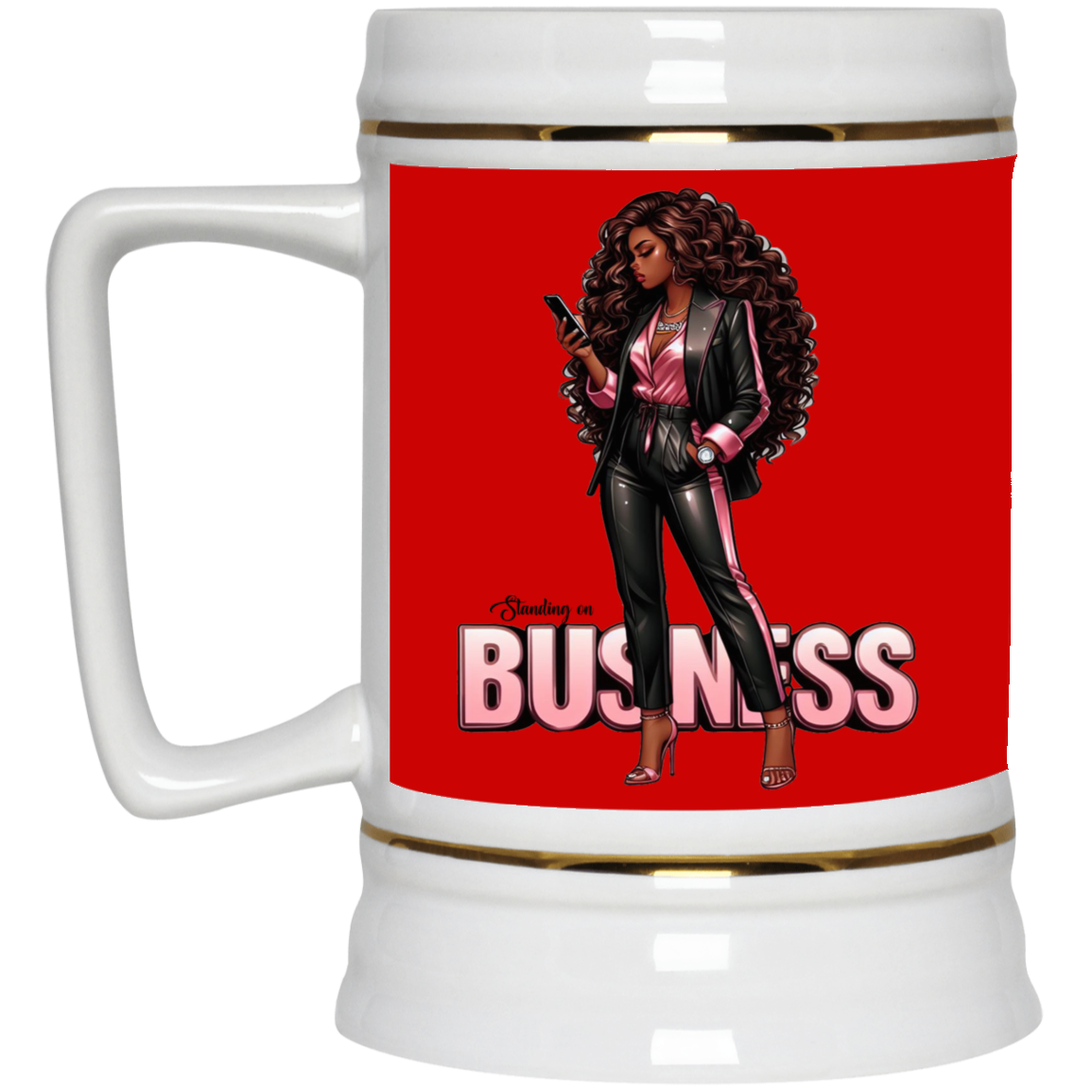 Standing on Business-Black Woman-Beer Stein 22oz.