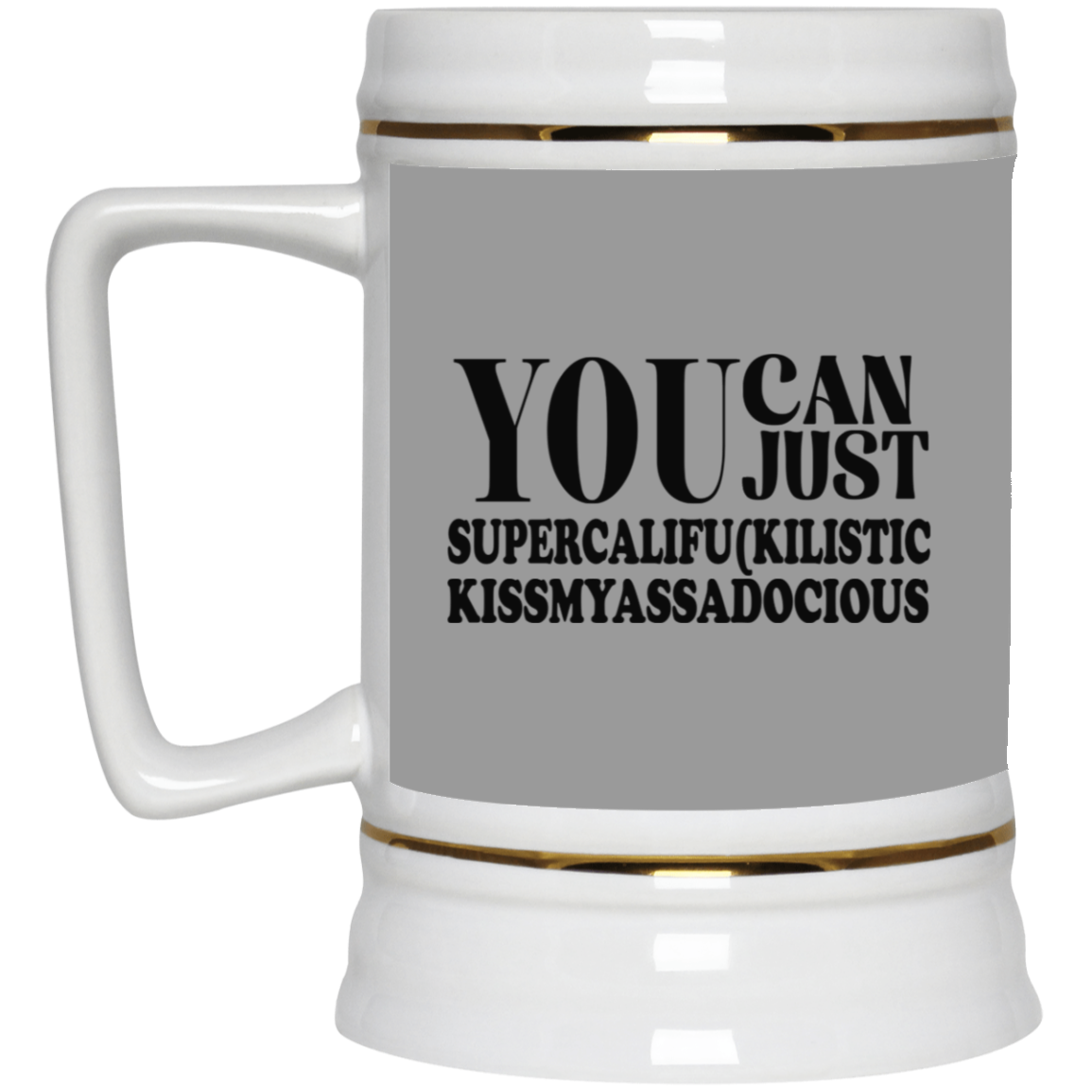 You Can Supercalifu(kilistic-Beer Stein 22oz.