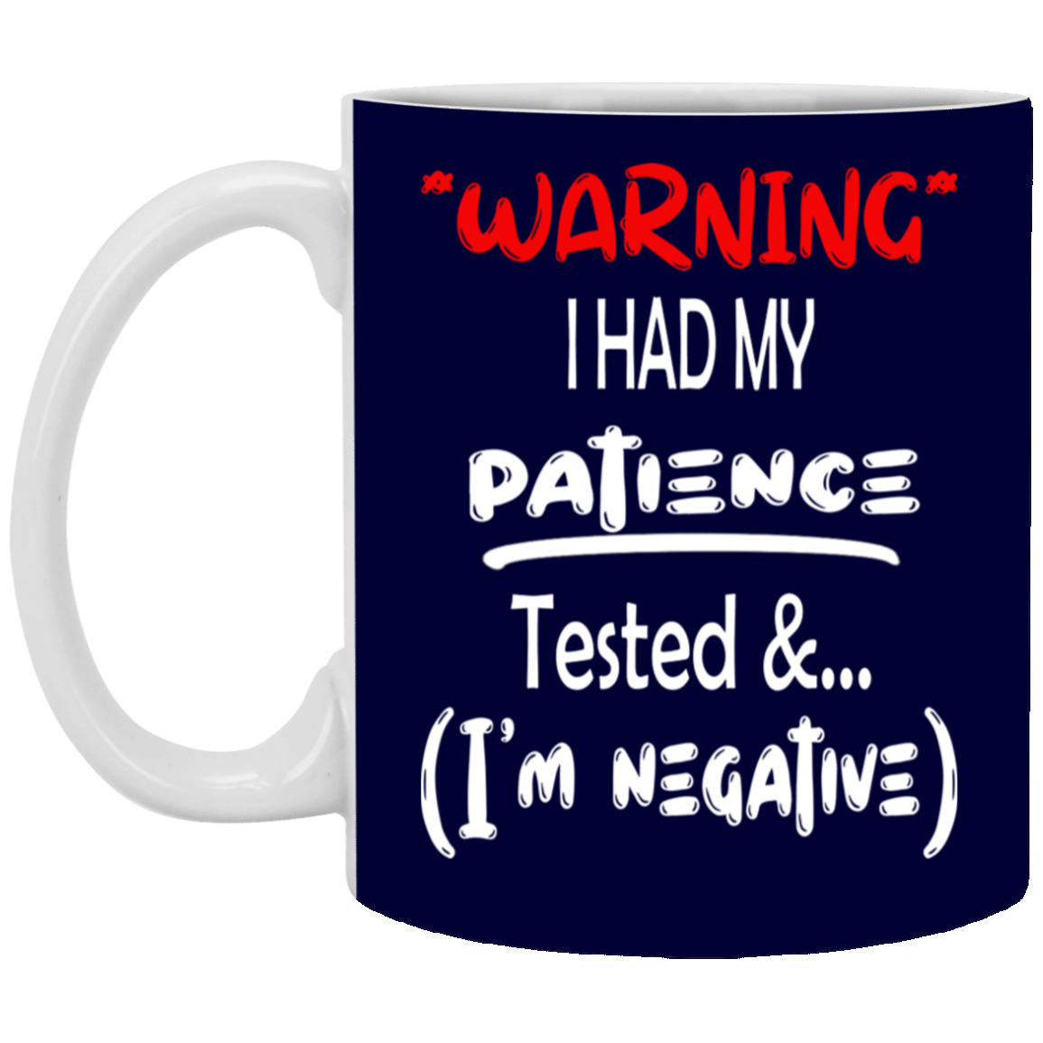 Patience Tested-11oz White Mug