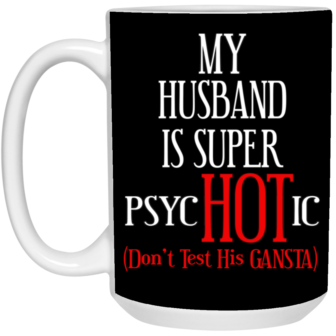 Psychotic-Husband-15oz White Mug