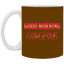 Good Morning Gorgeous-11oz White Mug