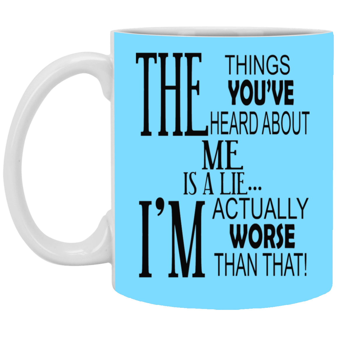 Things You've Heard-11oz White Mug