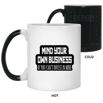Mind Yours or Invest-11oz Color Changing Mug
