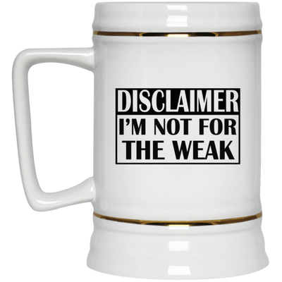 Not for the Weak-Beer Stein 22oz.