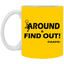 Fu(k Around-11oz White Mug