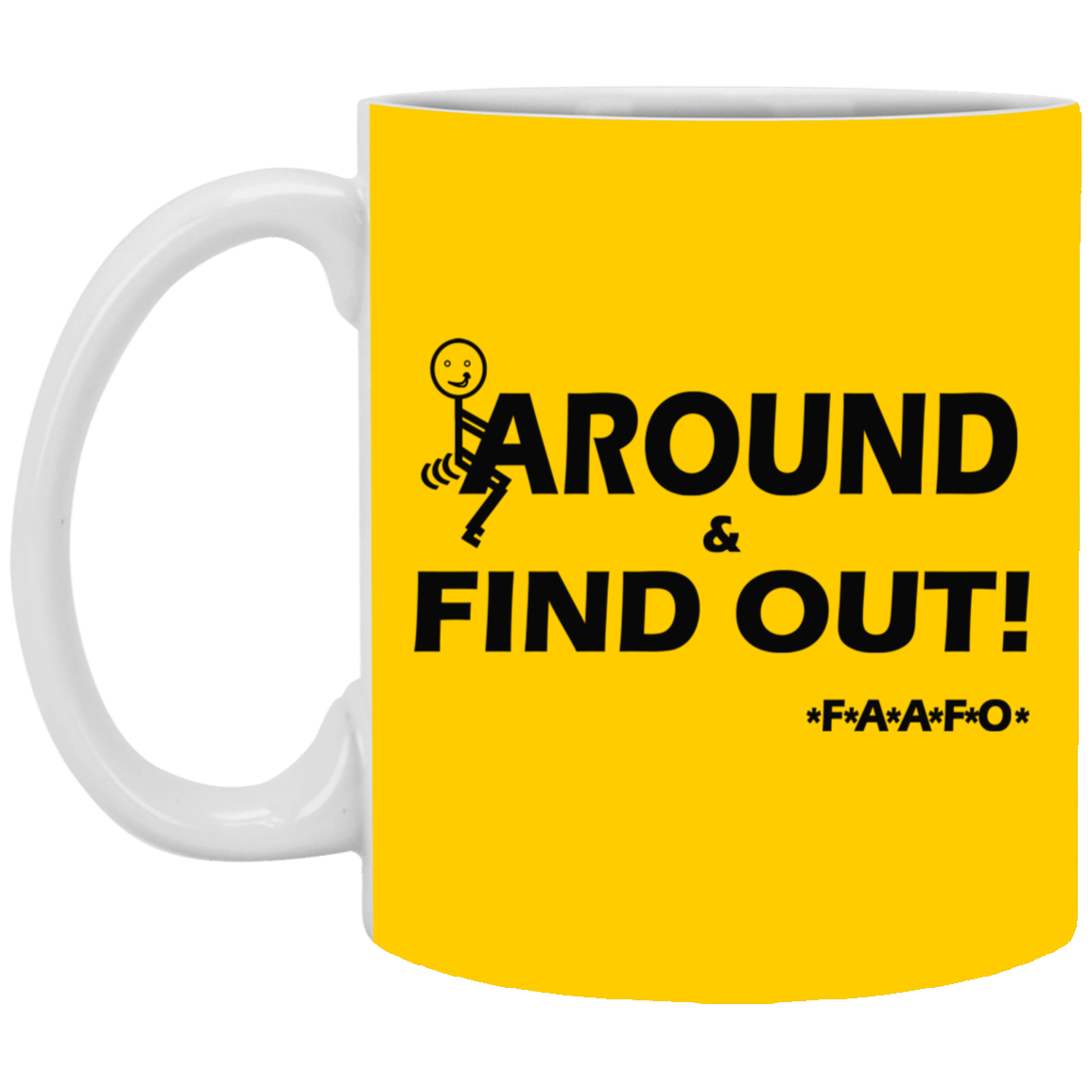 Fu(k Around-11oz White Mug