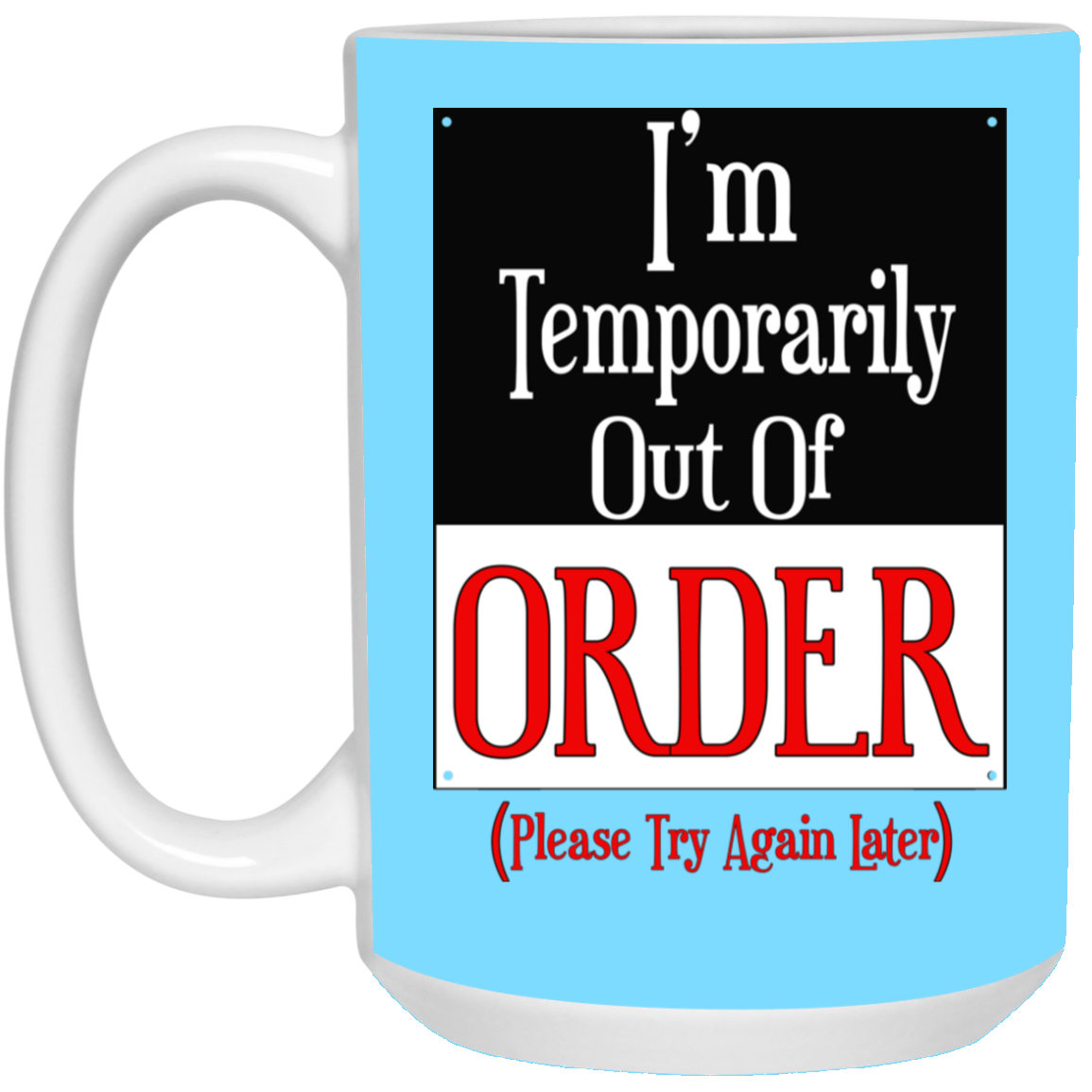 Out of Order-15oz White Mug