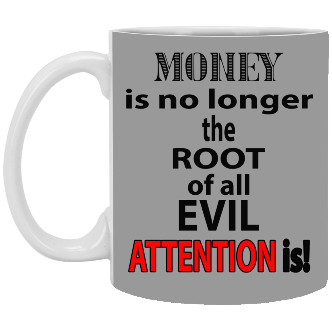 Root of Evil-Attention-11oz White Mug