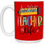 Livin' Teacher Life-Repeat-15oz White Mug