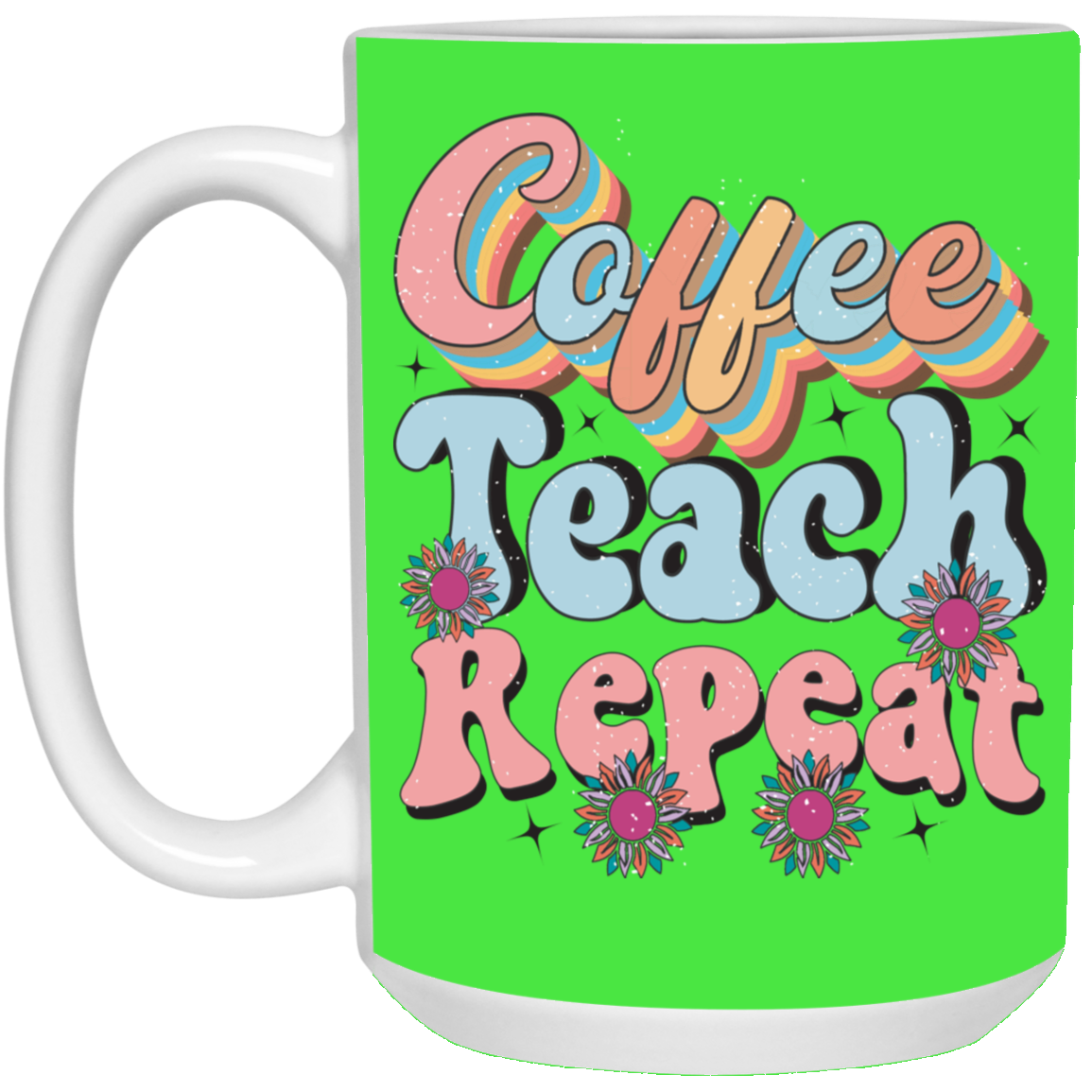 Coffee-Teach-Repeat-15oz White Mug