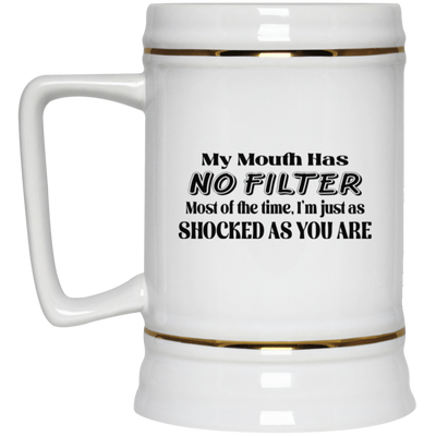 My Mouth Has No Filter-Beer Stein 22oz.