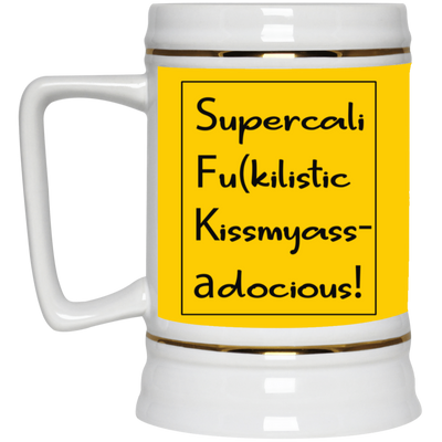 Supercalifu(kilistic-Beer Stein 22oz.