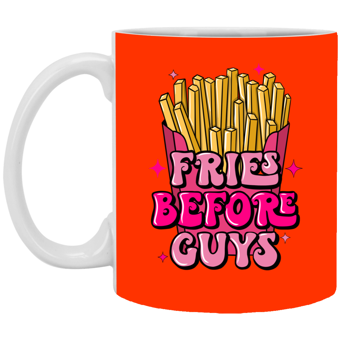 Fries Before Guys-11oz White Mug
