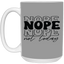 Nope-15oz White Mug