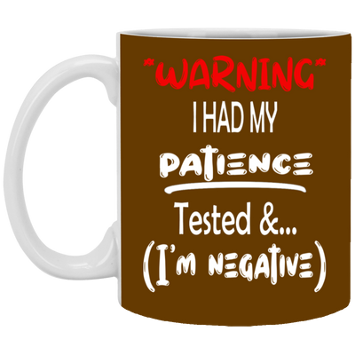 Patience Tested-11oz White Mug