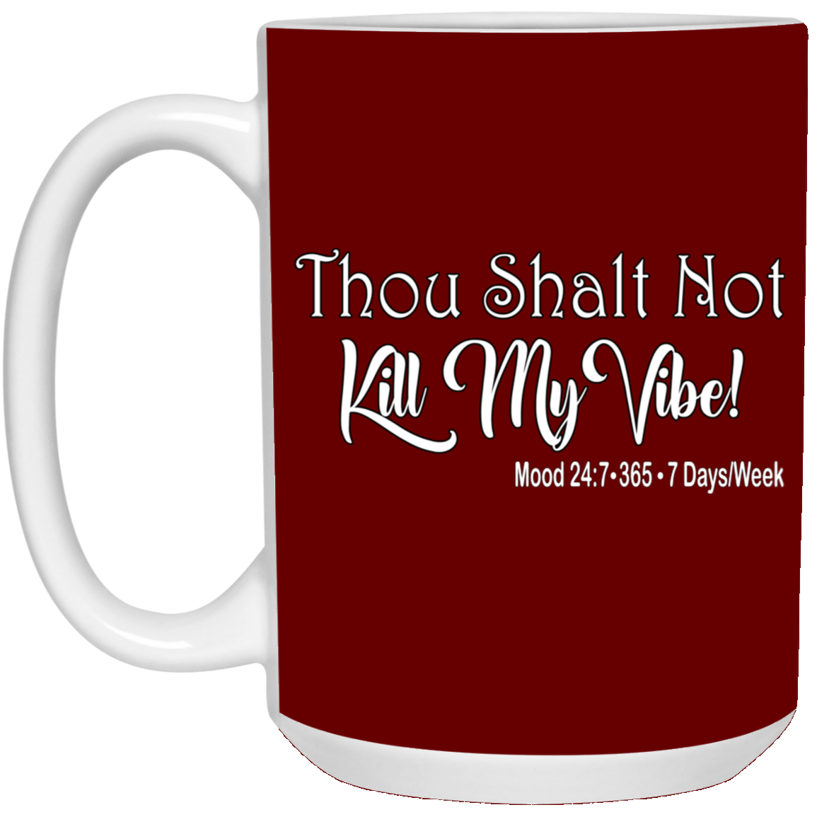 Kill My Vibe-15oz White Mug