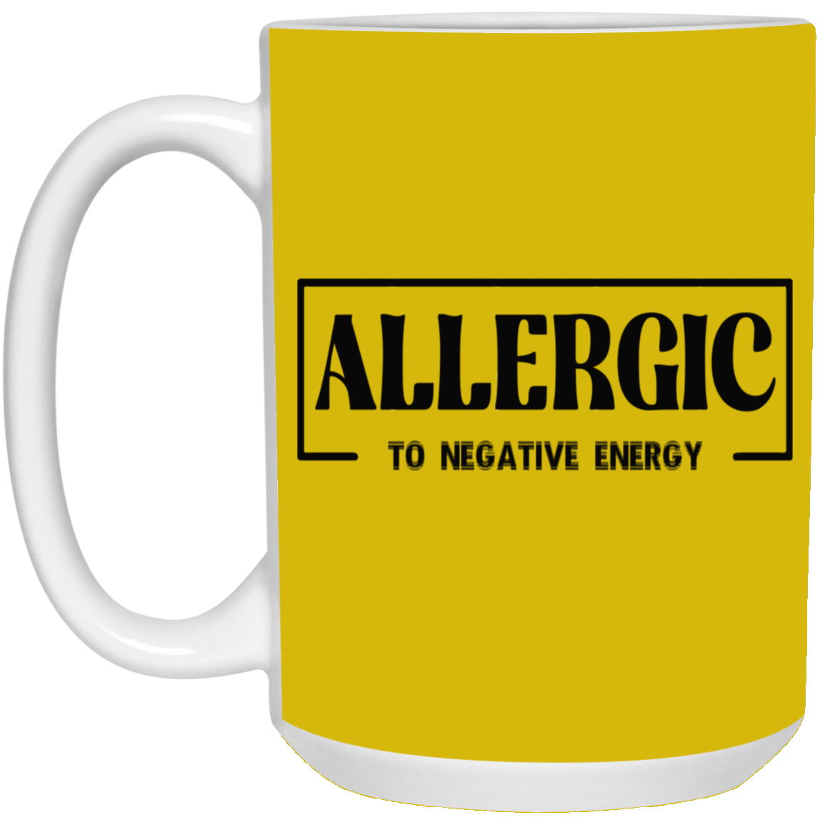 Allergic to Negative Energy-15oz White Mug