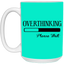 Overthinking-15oz White Mug