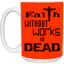 Faith without Works-15oz White Mug