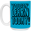 You Gon' Learn-15oz White Mug