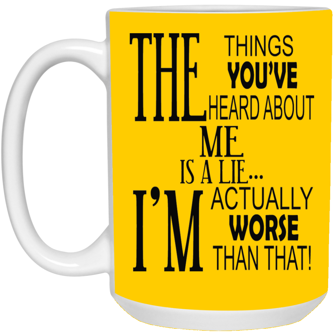 Things You've Heard-15oz White Mug