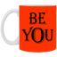 Be You-11oz White Mug