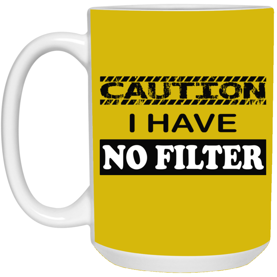Caution-No Filter-15oz White Mug