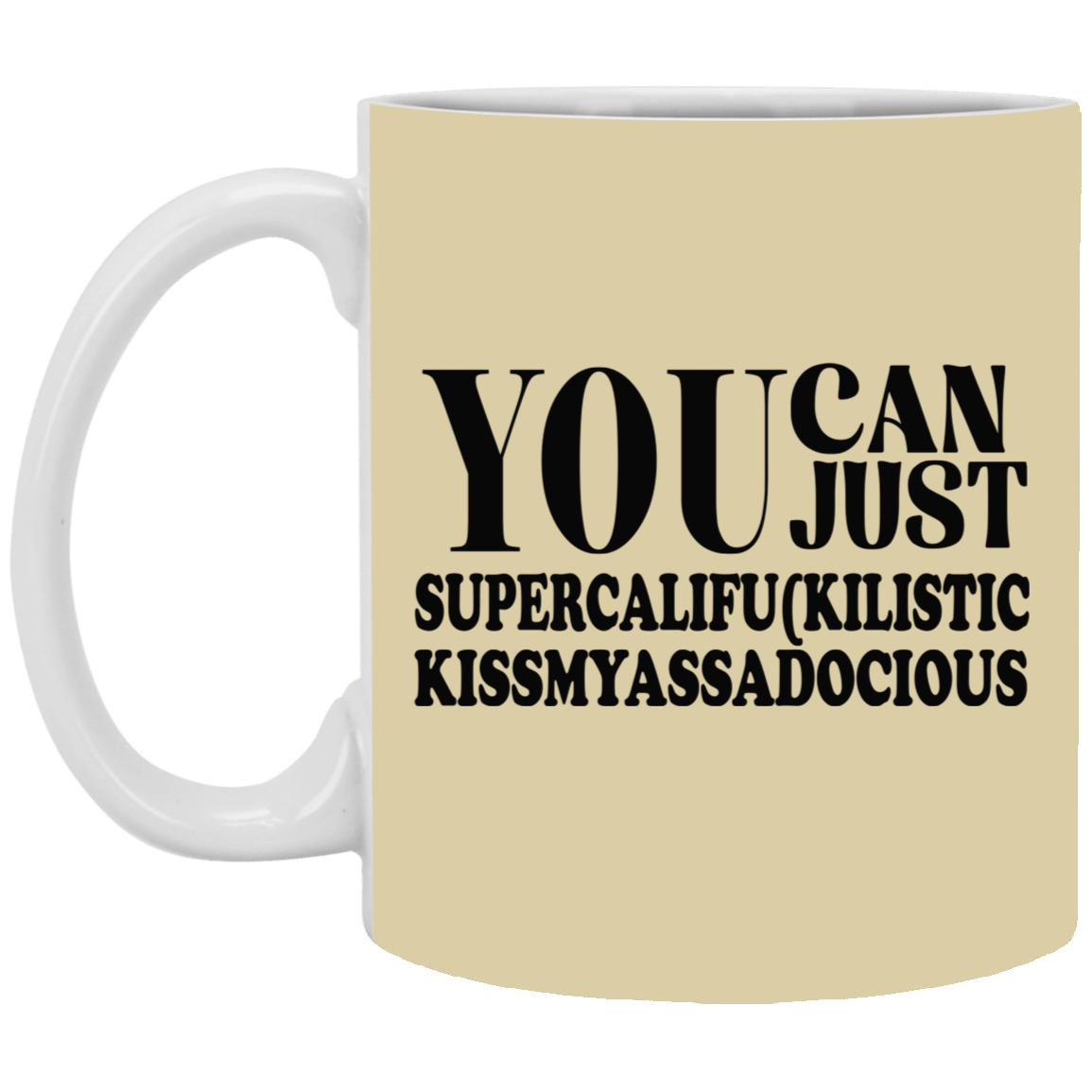 You Can Supercalifu(kilistic-11oz White Mug