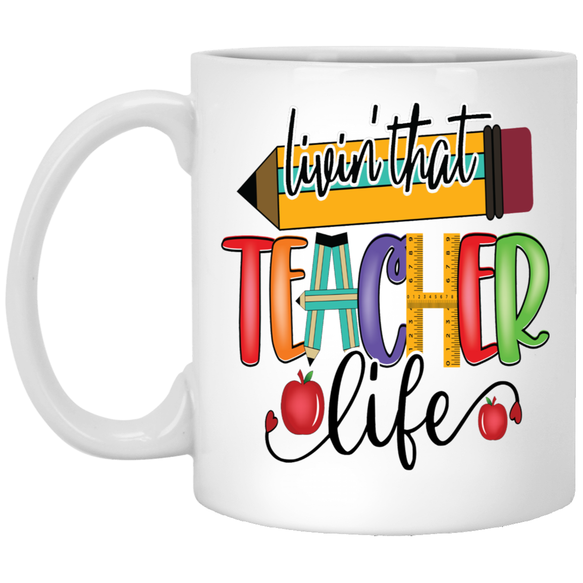 Livin' Teacher Life-11oz White Mug