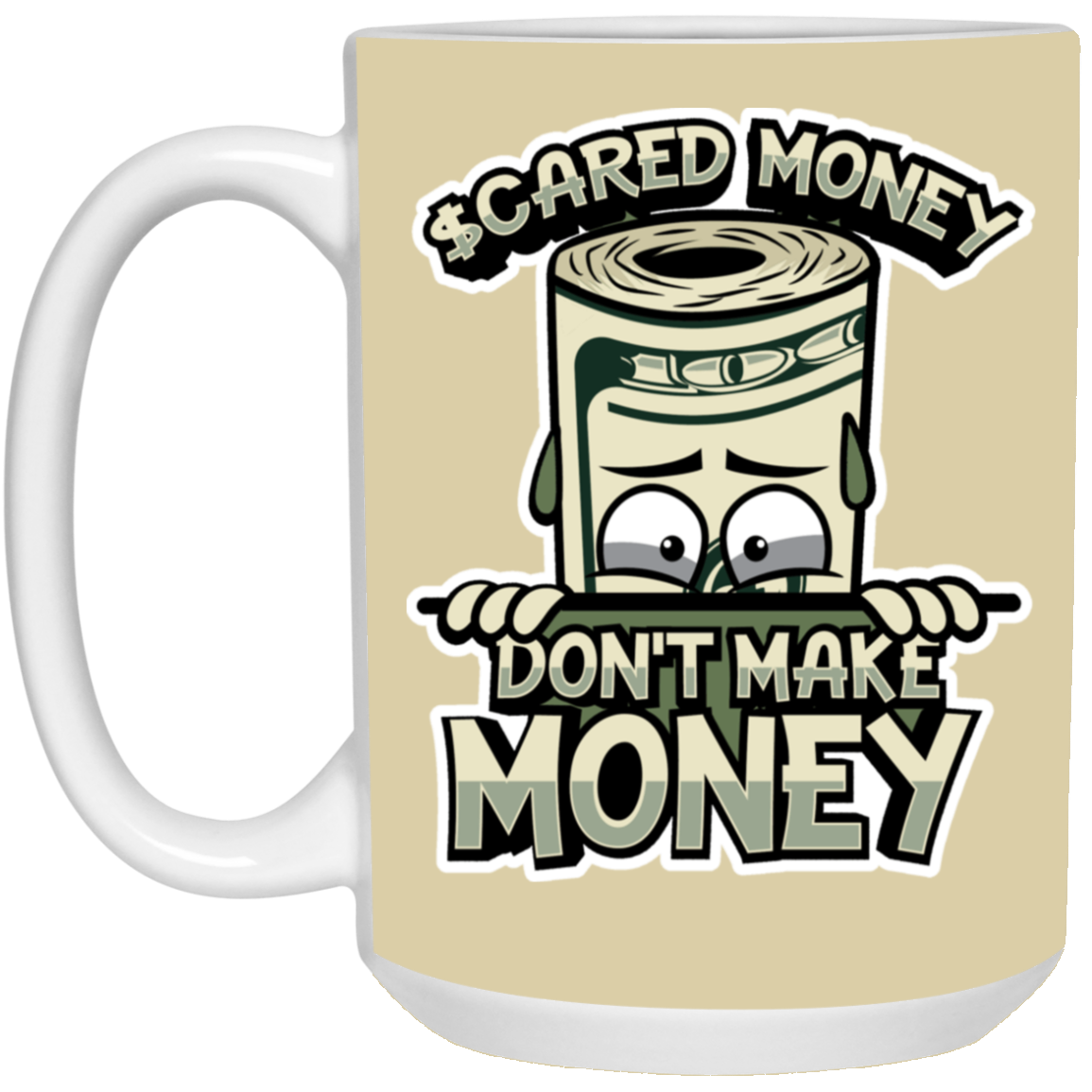 Scared Money-15oz White Mug