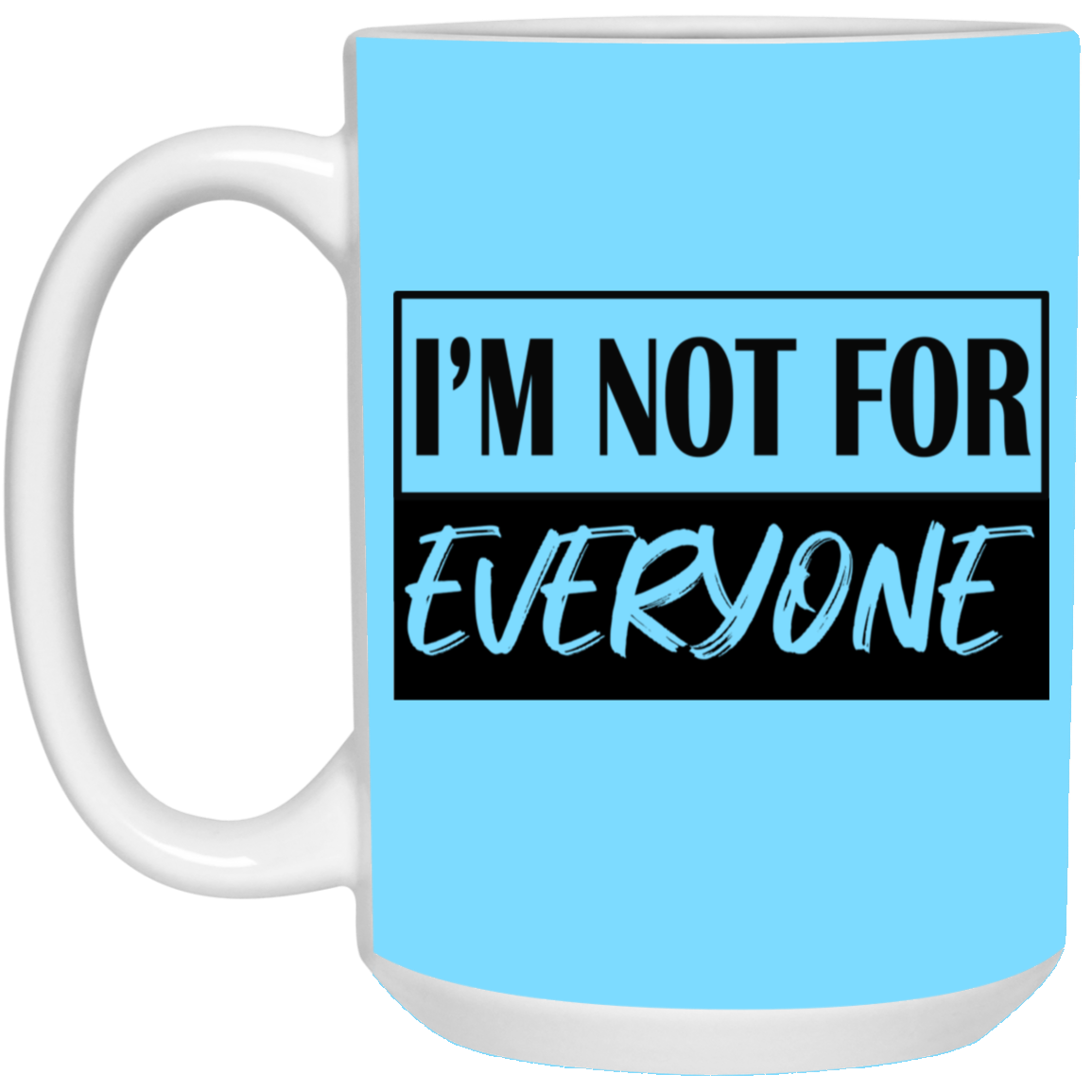 Not for Everyone-15oz White Mug