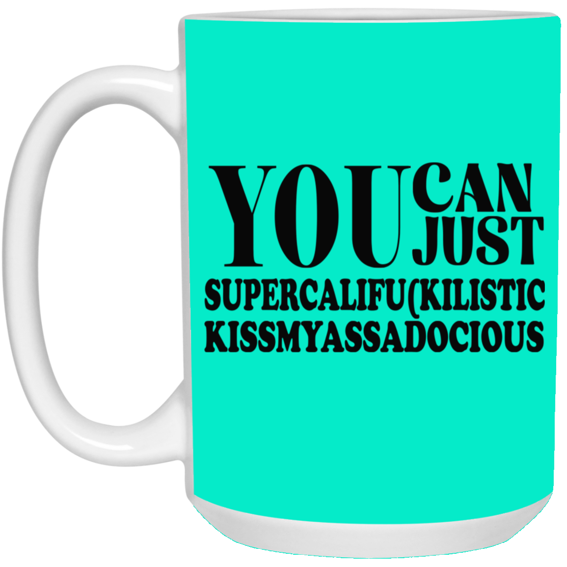 You Can Supercalifu(kilistic-15oz White Mug