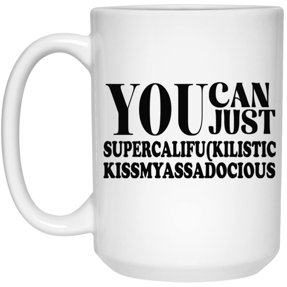 You Can Supercalifu(kilistic-15oz White Mug