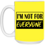 Not for Everyone-15oz White Mug