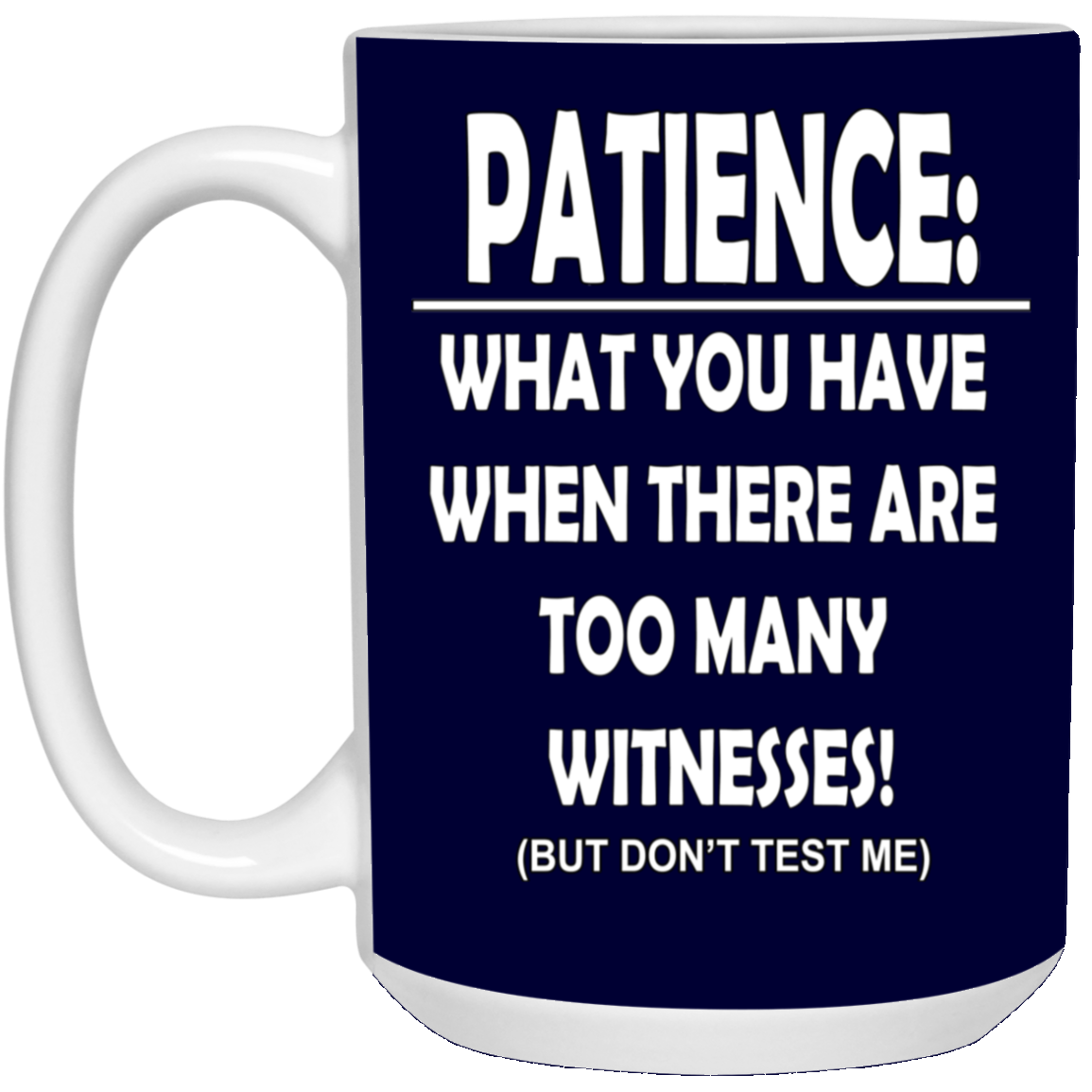 Patience-Witnesses-15oz White Mug