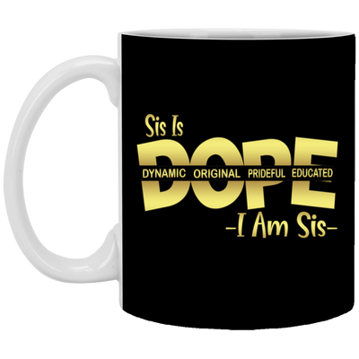 Sis is Dope-11oz White Mug