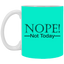 Not Today-11oz White Mug