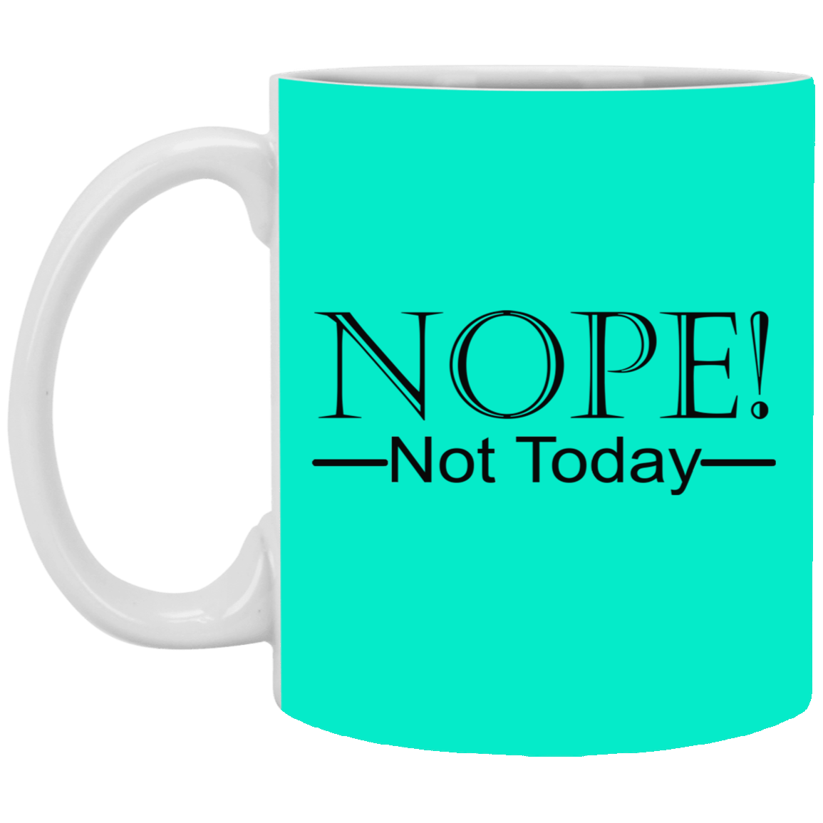 Not Today-11oz White Mug