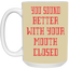 Mouth Closed-15oz White Mug