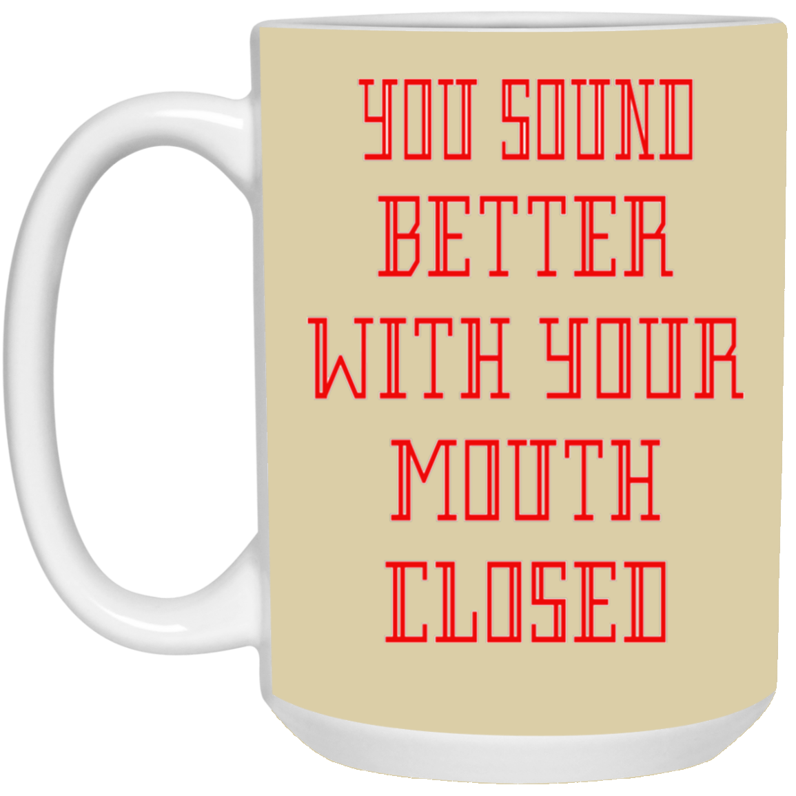 Mouth Closed-15oz White Mug