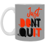 Don't Quit-11oz White Mug