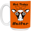 Not Today Heifer-15oz White Mug