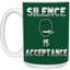 Silence is Acceptance-15oz White Mug