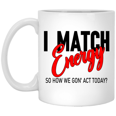 I Match Energy-11oz White Mug